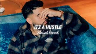 Itz A Hustle ( Slowed + Reverb ) - Karan Aujla