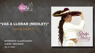 Vas a llorar (medley) | Gladys Muñoz chords
