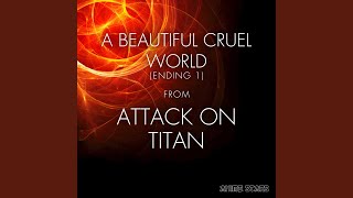 A Beautiful Cruel World (Ending 1) (From Attack on Titan)