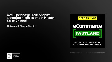 42: Supercharge Your Shopify Notification Emails Into A Hidden Sales Channel