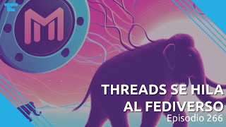 266: Threads se hila al Fediverso