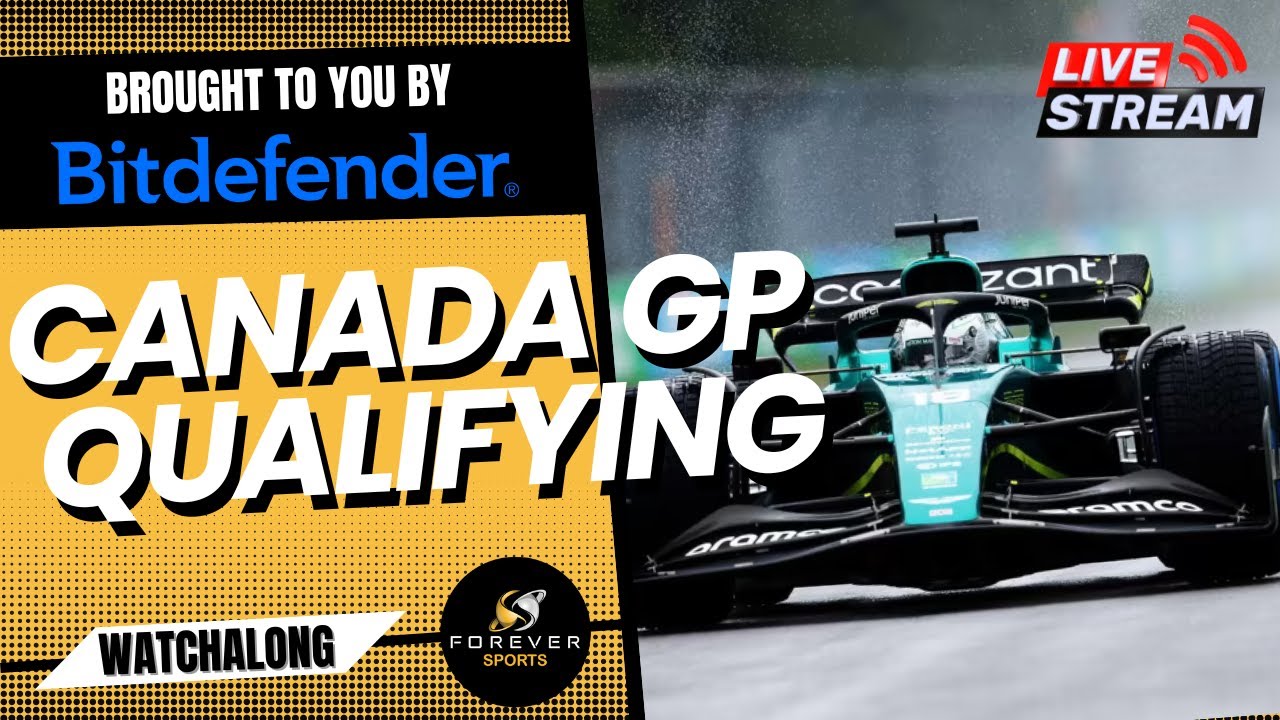 F1 LIVE CANADIAN GP QUALIFYING Watchalong brought you you by Bitdefender Forever Motorsport