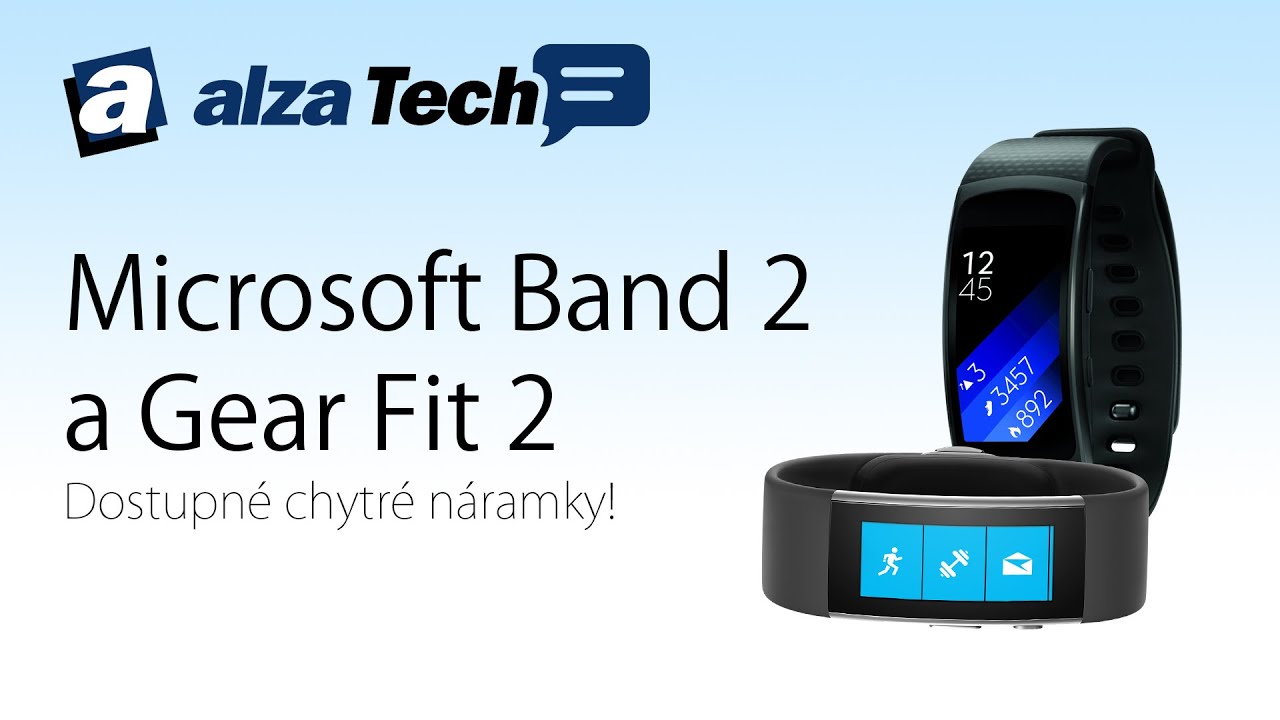 Microsoft Band 2 a Samsung Gear Fit 2: Sportovní náramky střední třídy! -  AlzaTech #392 - YouTube