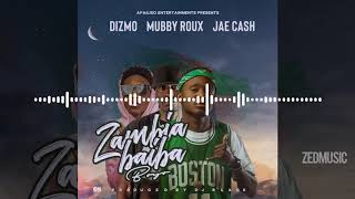 Dizmo x Mubby Roux x Jae Cash - Zambia Baiba Boyo [Audio] || ZedMusic