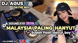 DJ AGUS TERBARU MALAYSIA PALING HANYUT SUDAH PASTI GACUR BOY SOUND FYP TIKTOK FULL BASS !!