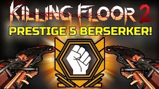 Killing Floor 2 Prestige 5 Berserker