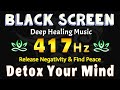 Detox Your Mind with 417 Hz Frequency, Clear Subconscious Blockages, Release Negativity & Find Peace