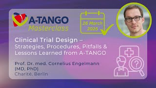 Masterclass: Clinical Trial Design – Strategies, Procedures, Pitfalls & Lessons Learned from A-TANGO