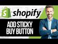 How To Add Sticky Buy It Now Button On Shopify