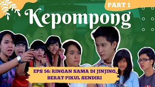 KEPOMPONG EPS 56: RINGAN SAMA DI JINJING, BERAT PIKUL SENDIRI #part1