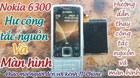 Hướng dẫn sửa công tắc nguồn 6300 khi không nhận