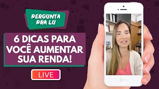 Pergunta pra Lu #198 - 6 Dicas para você aumentar sua renda!