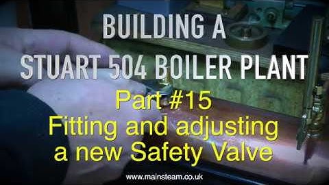 HOW TO MAKE A STUART 504 BOILER PLANT - PART #15 - A NEW SAFETY VALVE