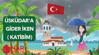 ÜSKÜDARA GİDER İKEN ( KATİBİM ) ÇOCUK ŞARKILARI | BEBEK ŞARKILARI 2023 Resimi