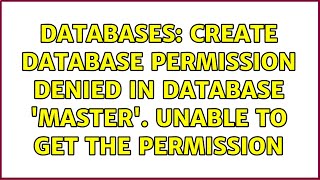 Famous Databases: CREATE DATABASE permission denied in database 'master'. unable to get the permission Profile