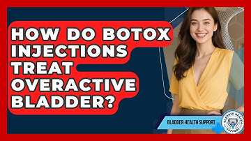How Do Botox Injections Treat Overactive Bladder? - Bladder Health Support
