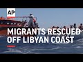 Migrants rescued off Libyan coast