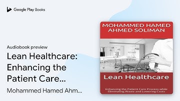 Lean Healthcare: Enhancing the Patient Care… by Mohammed Hamed Ahmed Soliman · Audiobook preview