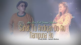 ANIS GEA FEAT JANUARI MARBUN - SAHAT TU ANDIGAN DO AU NAMPUNA HO