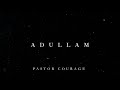 Pastor COURAGE - ADULLAM #PastorCourage #TheophilusSunday #Worship #Prayer