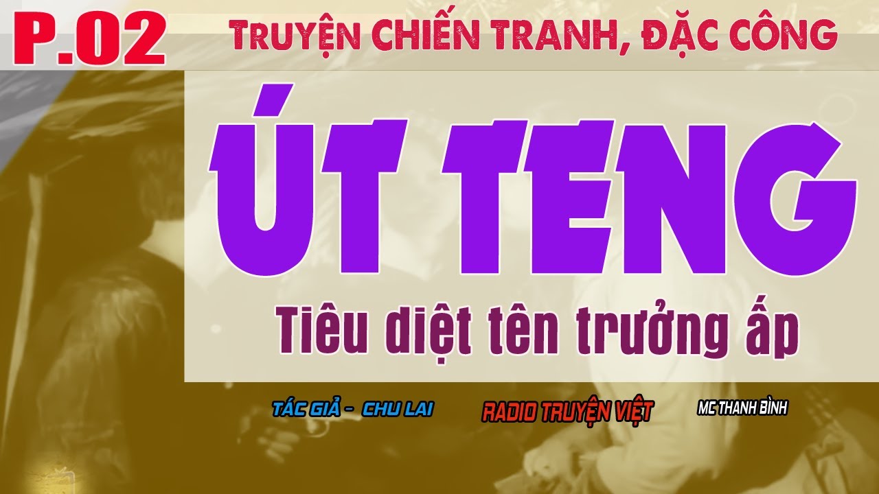 (Phần 02) ÚT TENG - Diệt tên trưởng ấp | Truyện chiến tranh