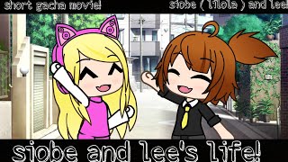 Short Gacha Movie Siobe And Lees Life Might Be Cringe Because I Dont Usually Use Gacha