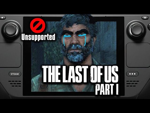 The Steam Deck is no way to play The Last of Us Part 1 – for now