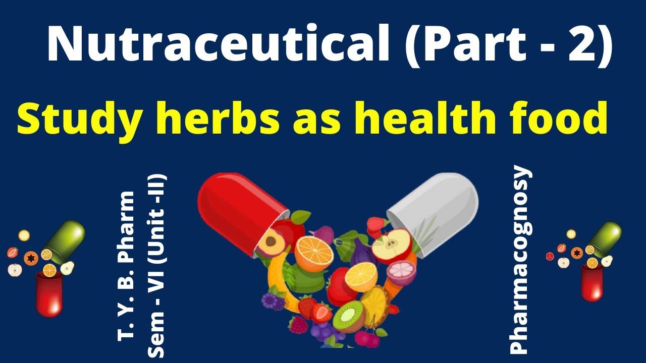 Nutraceutical (Part 2) Study herbs as health food (Pharmacognosy) YouTube