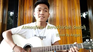 Atmosfera - Berakhirlah Sudah (Cover By Angga)