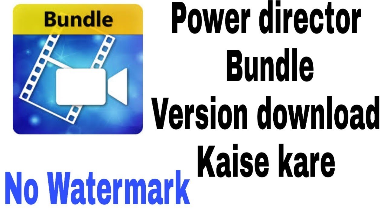 How To Download Power director Bundle Version APK ! No
