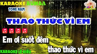 KARAOKE RUMBA THAO THỨC VÌ EM TONE NAM// KARAOKE LÊ KIỀU BEAT MỚI NHẤT 2024