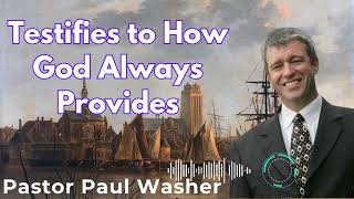 Testifies to How God Always Provides - Paul Washer Sermons