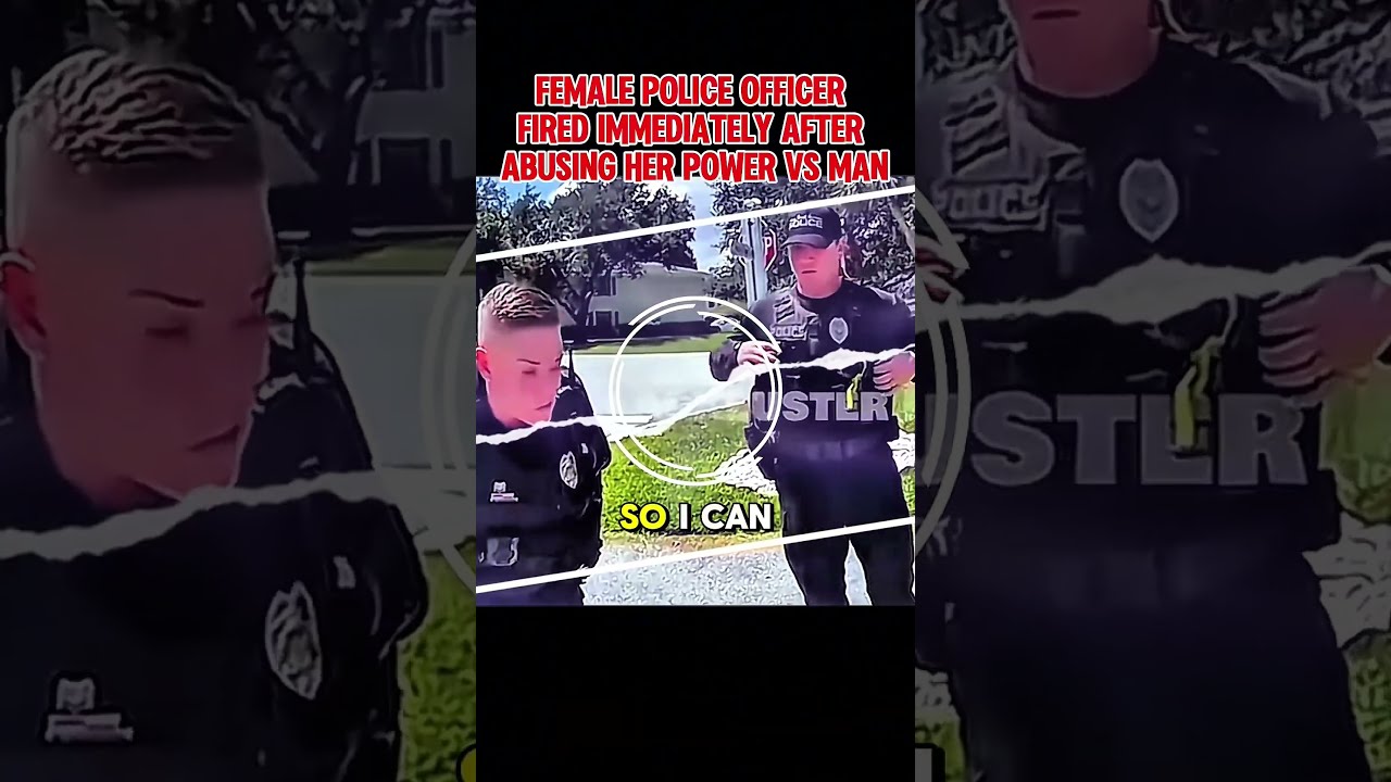 FEMALE POLICE OFFICER FIRED IMMEDIATELY AFTER ABUSING HER POWER VS MAN