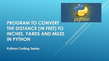 Program to convert the distance in feet to inches, yards and miles in Python