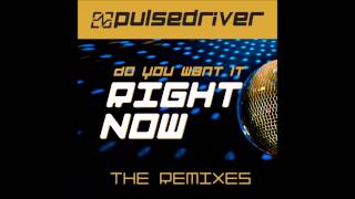 Pulsedriver - Do you want it right now (bounce mix) 2014