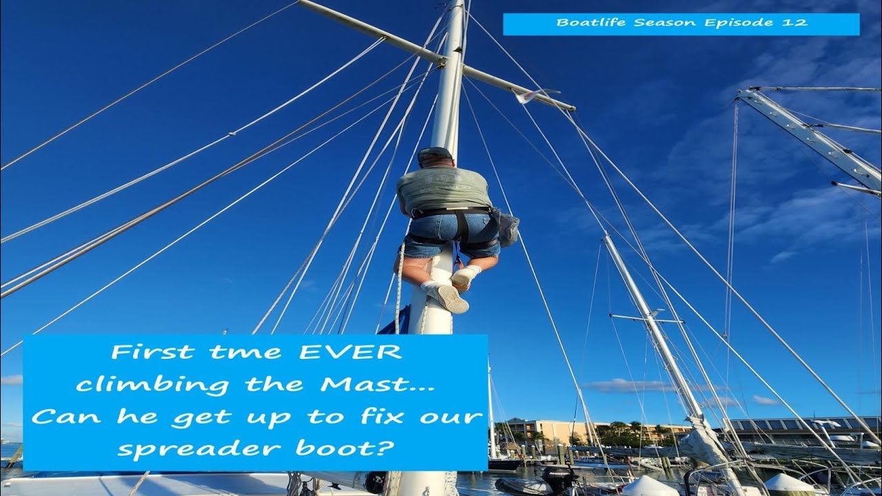 First time EVER climbing the Mast... (Boatlife season Episode 12)