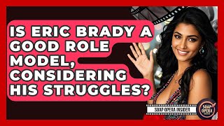 Is Eric Brady A Good Role Model, Considering His Struggles? - Soap Opera Insider