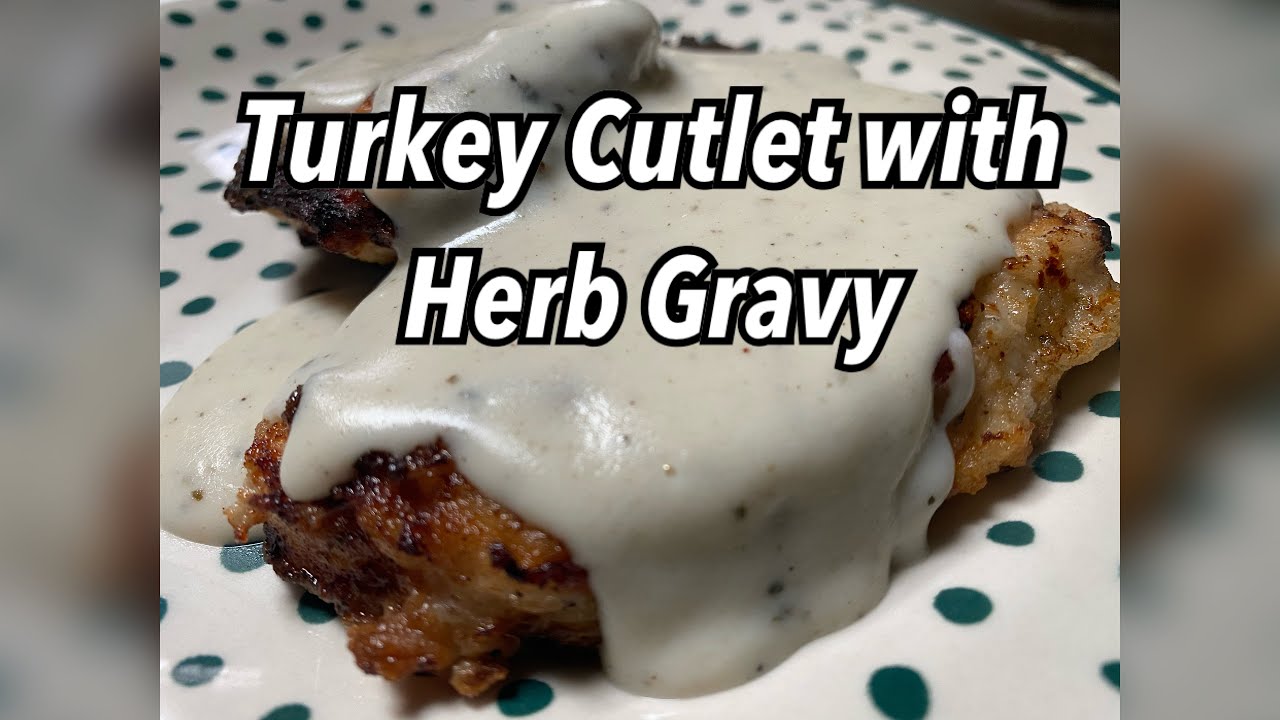 Turkey Cutlet with Herb Gravy Twisted Mikes YouTube