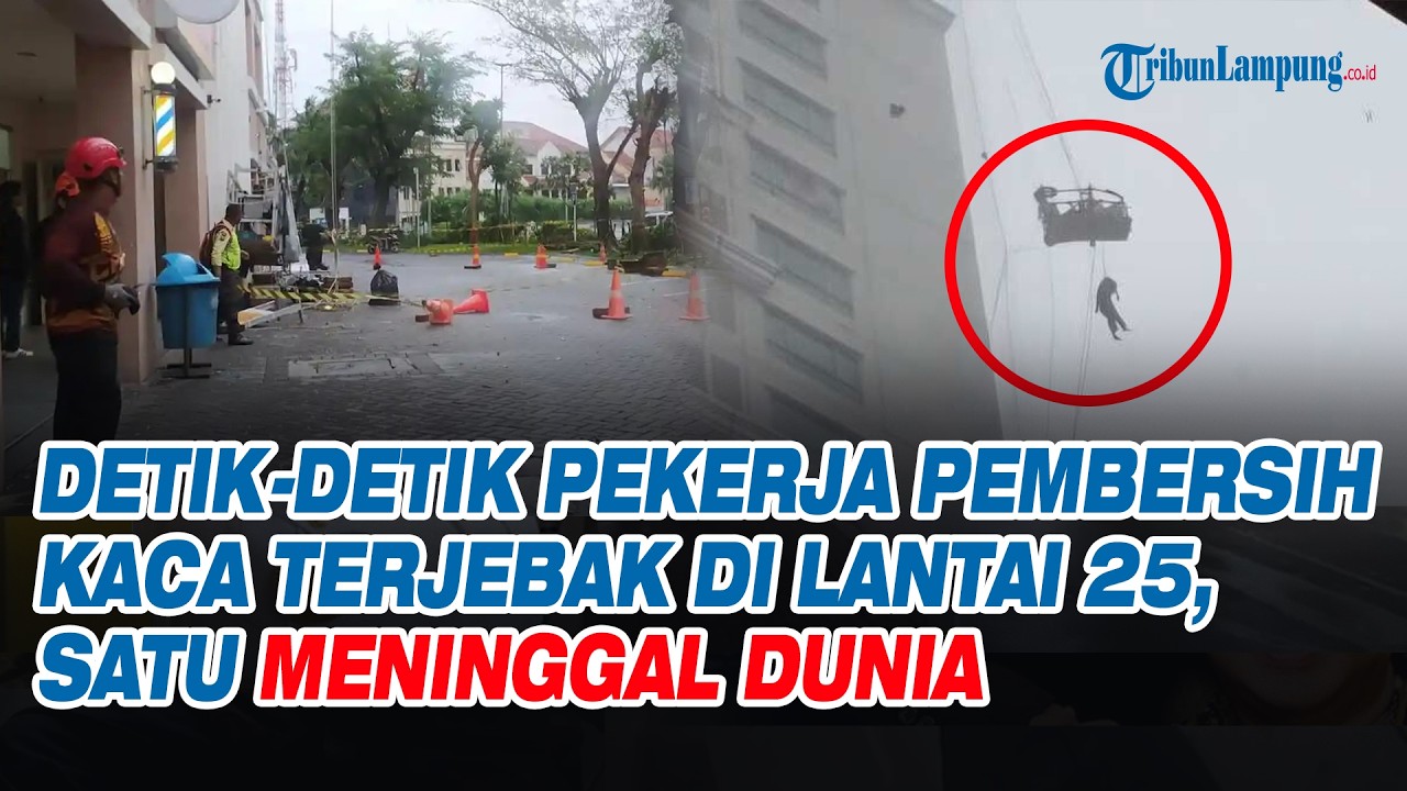 Detik-detik Pekerja Pembersih Kaca Terjebak di Lantai 25, Satu Meninggal Dunia