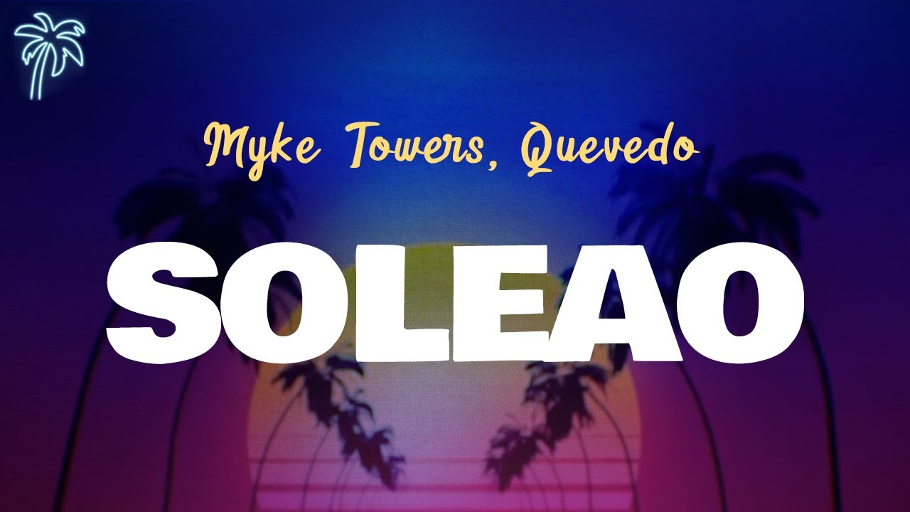 Myke Towers, Quevedo - SOLEAO (Letra Oficial / Official Lyrics) Myke Towers, Quevedo - SOLEAO (Letra Oficial / Official Lyrics)