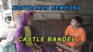 CASTLE BANDEL || KONTRAKAN REMPONG EPISODE 185