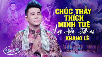 Bài Hát GÂY BÃO TIKTOK Về Thầy Thích Minh Tuệ | Chúc Thầy Thích Minh Tuệ Vạn Dặm Bình An - Khang Lê