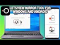 Letsview mirror app for android and windows 2021 guide