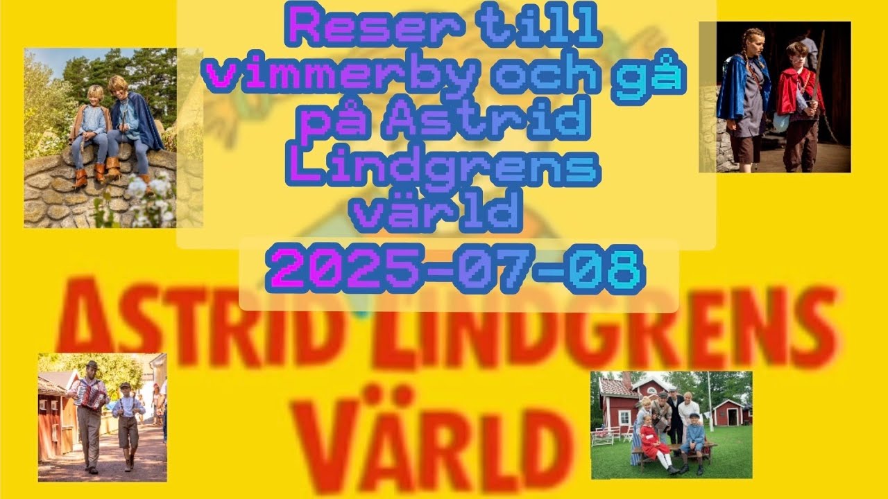 Reser till vimmerby och gå på Astrid Lindgrens värld