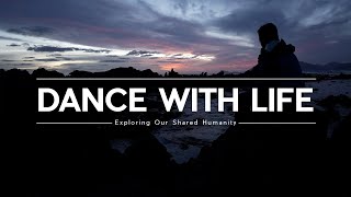 DANCE WITH LIFE - You Will Be Reminded Of How Deeply We Are Connected To All Living Things