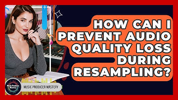 How Can I Prevent Audio Quality Loss During Resampling? - Music Producer Mastery