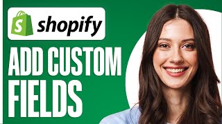 How To Add Custom Fields To Products On Shopify (2026)