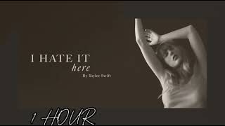 I Hate It Here - Taylor Swift (1 HOUR)