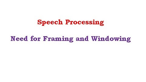Framing and Windowing in Speech Processing