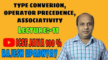 [Lecture:-11] ||Type Conversion, Operator Precedence, Associativity|| ICSE JAVA